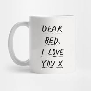 Dear Bed I Love You in black and white Mug